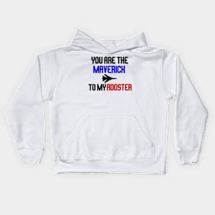 you are the maverick to my rooster Kids Hoodie